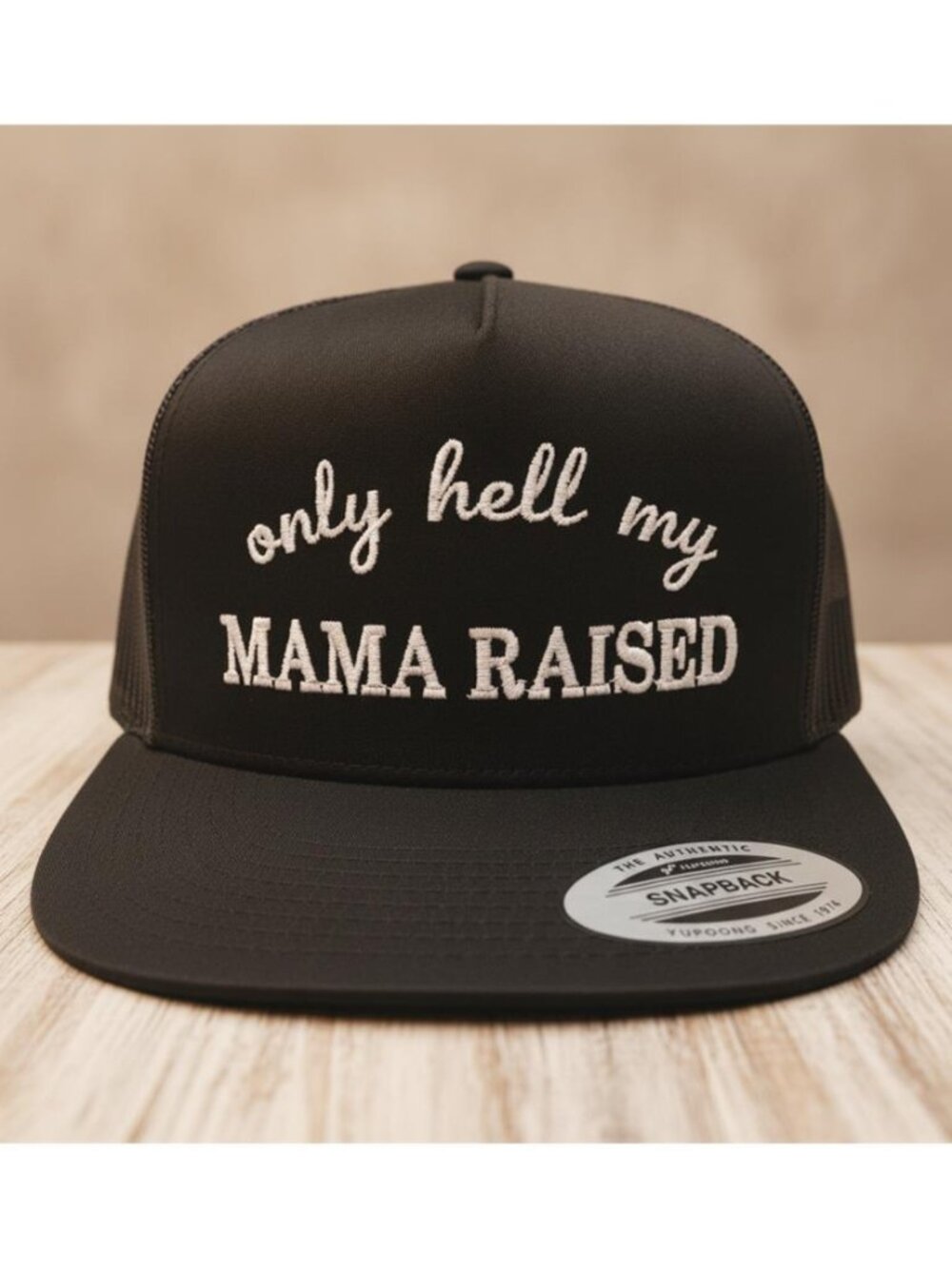 Only Hell My Mama Raised Embroidered Black Flat Bill Yupoong Snapback Hat Retro